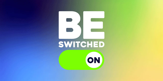 Be switched on campaign